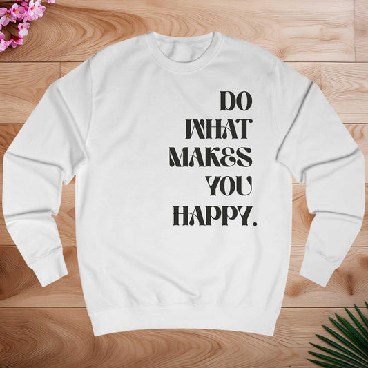 DO WHAT MAKES YOU HAPPY Bluza bez kaptura