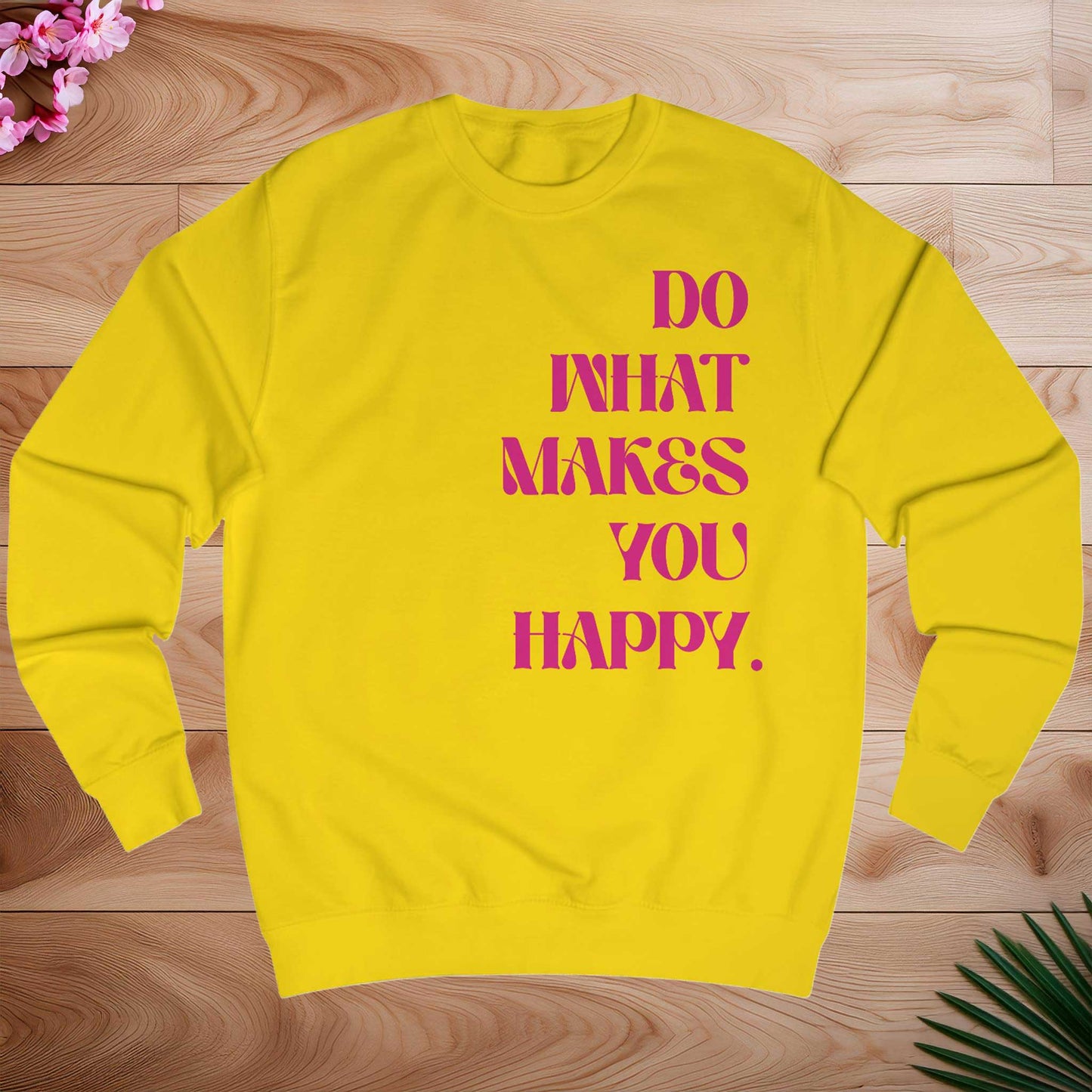 DO WHAT MAKES YOU HAPPY Bluza bez kaptura